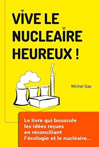 Livrenpoche : Vive le nuclaire heureux ! - Michel Gay - Livre