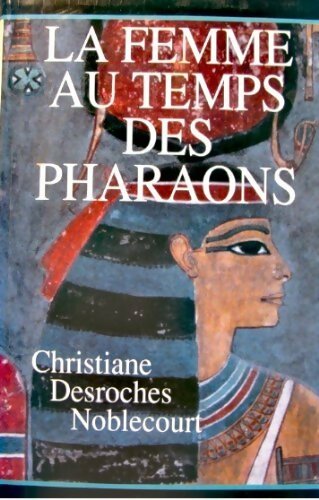 Livrenpoche : La femme au temps des pharaons - Desroches Noblecourt-C - Livre