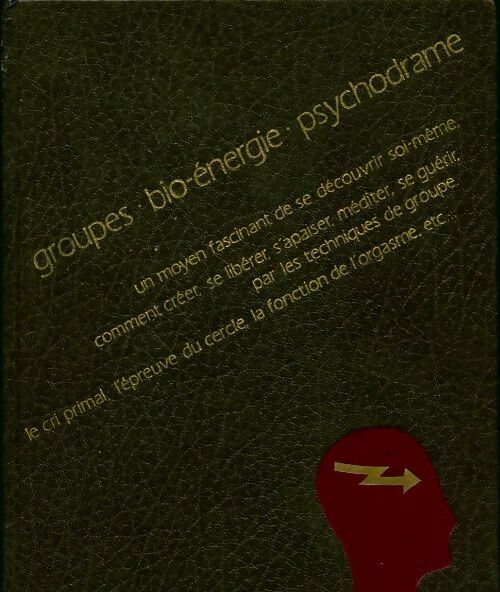 Livrenpoche : Groupes - bio-énergie - psychodrame - Catherine Dreyfus - Livre