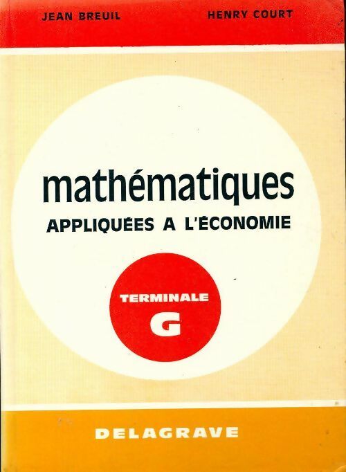 Livrenpoche : Mathématiques appliquées à l'économie Terminale G - Jean Breuil, Henry Court - Livre