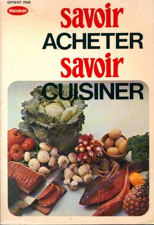 Livrenpoche : Savoir acheter savoir cuisiner - Céline Vence - Livre