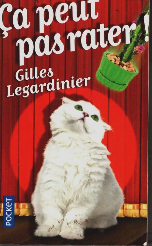 Livrenpoche : Ca peut pas rater ! - Gilles Legardinier - Livre