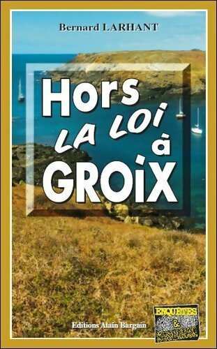 Livrenpoche : Hors la loi à Groix - Bernard Larhant - Livre