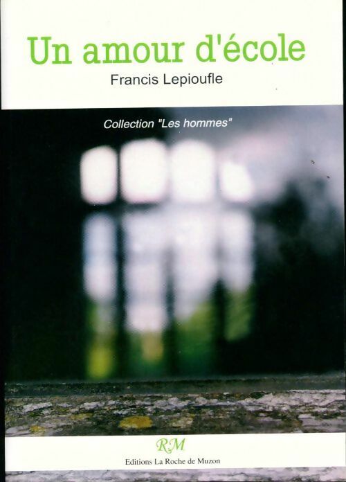 Livrenpoche : Un amour d'école - Francis Lepioufle - Livre
