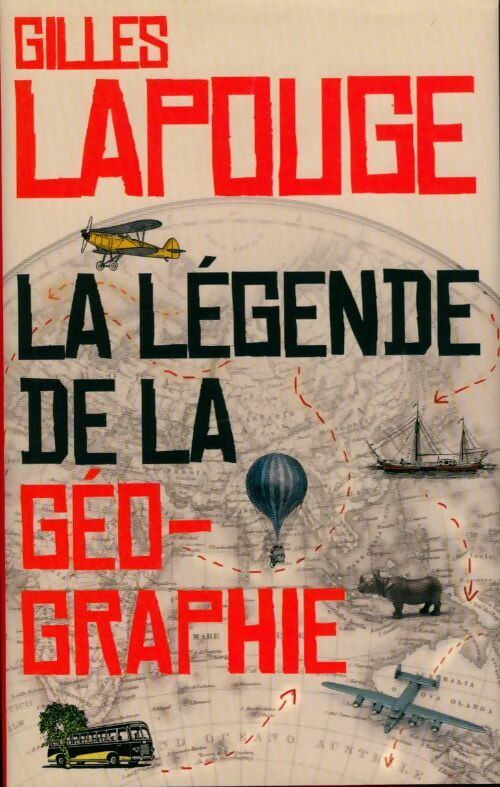 Livrenpoche : La légende de la géographie - Gilles Lapouge - Livre