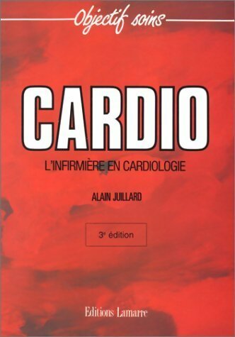 Livrenpoche : Cardio l'infimière en cardiologie - Alain Juillard - Livre