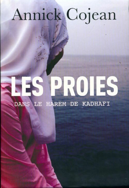 Livrenpoche : Les proies - Annick Cojean - Livre