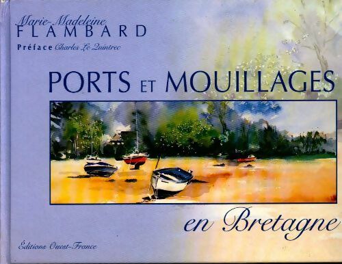 Ports et mouillages en Bretagne - Marie-Madeleine Flambard -  Ouest France GF - Livre