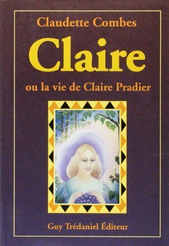 Livrenpoche : Claire ou la vie de Claire Pradier - Claudette Combes - Livre