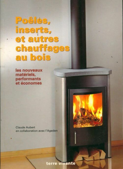 Livrenpoche : Poêles, inserts et autres chauffages au bois - Claude Aubert - Livre