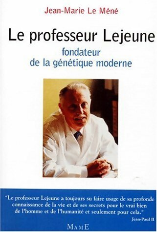 Livrenpoche : Le professeur Lejeune. Fondateur de la génétique moderne - Jean-Marie Le Méné - Livre