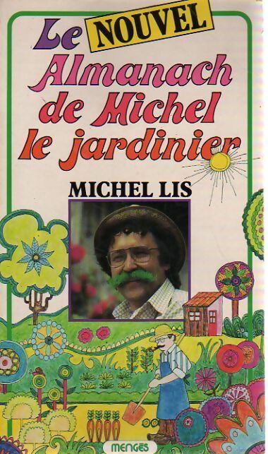 Livrenpoche : Le nouvel almanach de michel le jardinier - Michel Lis - Livre
