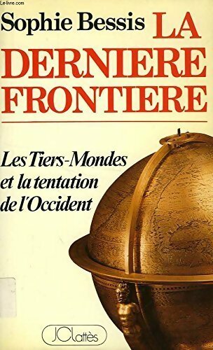 Livrenpoche : La dernière frontière. Les Tiers-Mondes et la tentation de l'Occident - Sophie Bessis - Livre