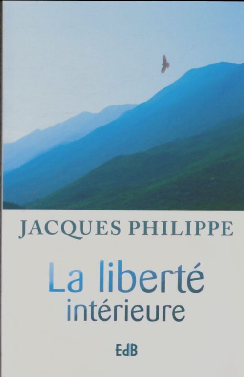 Livrenpoche : La liberté intérieure - Jacques Philippe - Livre