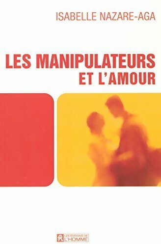 Livrenpoche : Les manipulateurs et l'amour - Isabelle Nazare-Aga - Livre