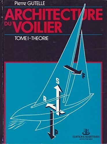 Livrenpoche : Architecture du voilier Tome I - Pierre Gutelle - Livre