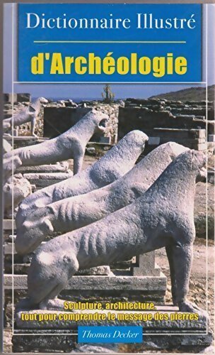 Livrenpoche : Dictionnaire illustré d'archéologie - Thomas Decker - Livre