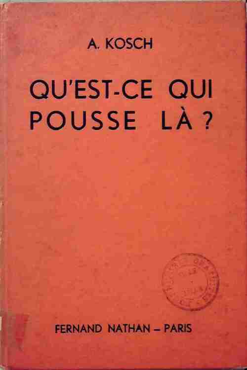 Livrenpoche : Qu'est -ce qui pousse là ? - A. Kosch - Livre