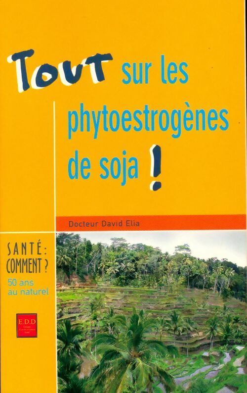 Livrenpoche : Tout sur les phytoestrogènes de soja! - Dr David Elia - Livre