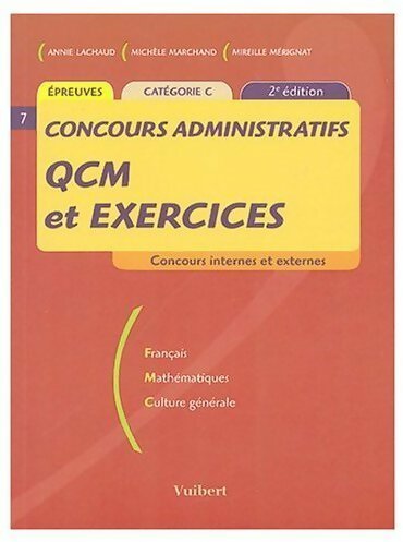 Concours administratifs QCM et exercices. Catégorie C - Christine Dumons ; Alix Fouet -  Concours administratifs - Livre
