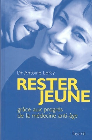 Livrenpoche : Rester jeune grâce aux progrès de la medecine anti-âge - Antoine Fontaine - Livre