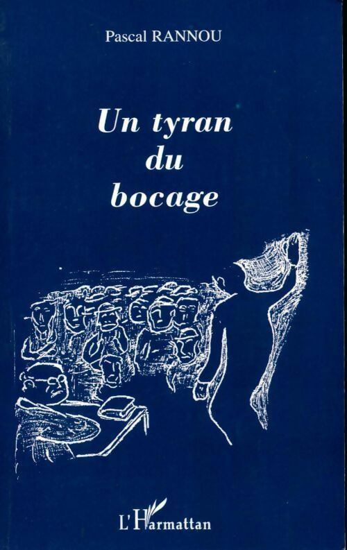Un tyran du bocage - Pascal Rannou -  L'Harmattan GF - Livre