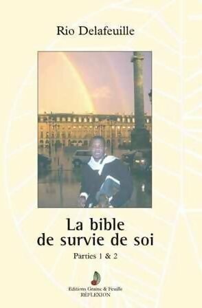 Livrenpoche : La bible de survie de soi. Parties 1 & 2 - Rio Delafeuille - Livre