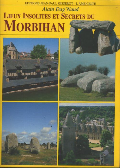 Lieux insolites et secrets du Morbihan - Alain Dag'naud - Livre