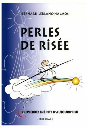 Livrenpoche : Perles de risée. Proverbes inédits d'aujourd'hui - Bernard Leblanc-Halmos - Livre