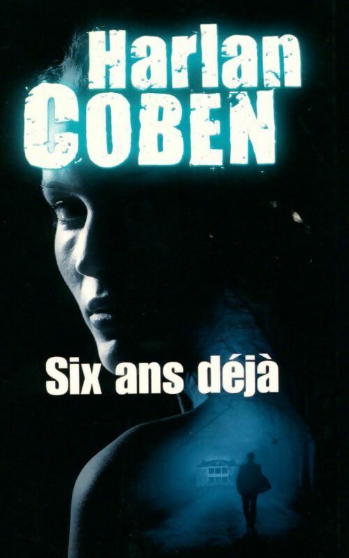 Six ans déjà - Harlan Coben -  France Loisirs GF - Livre