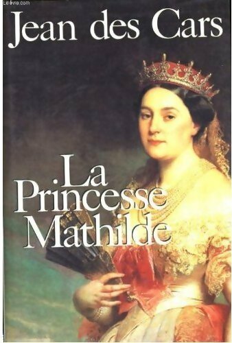 La princesse Mathilde - Jean Des Cars - Livre