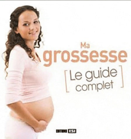 Livrenpoche : Ma grossesse. Le guide complet - Anne Guibert - Livre