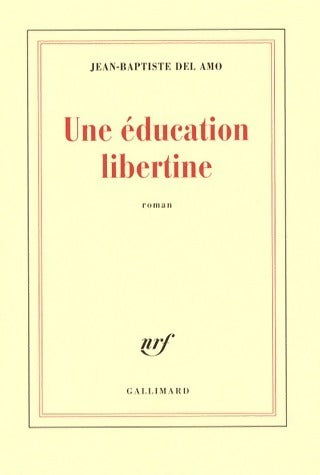 Livrenpoche : Une éducation libertine - Jean-Baptiste Del Amo - Livre