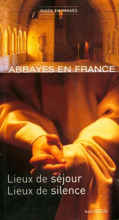 Abbayes en france 2004 - françois Collombet -  Guide en images - Livre