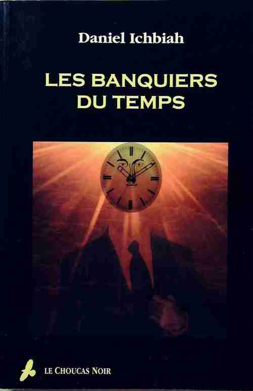 Livrenpoche : Les banquiers du temps - Daniel Ichbiah - Livre