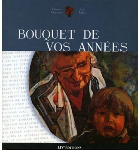 Livrenpoche : Bouquet de vos années. Anthologie du grand âge - Christine Guénanten - Livre