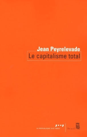 Livrenpoche : Le capitalisme total - Jean Peyrelevade - Livre