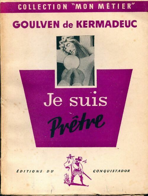 Livrenpoche : Je suis prêtre - Goulven De Kermadeuc - Livre