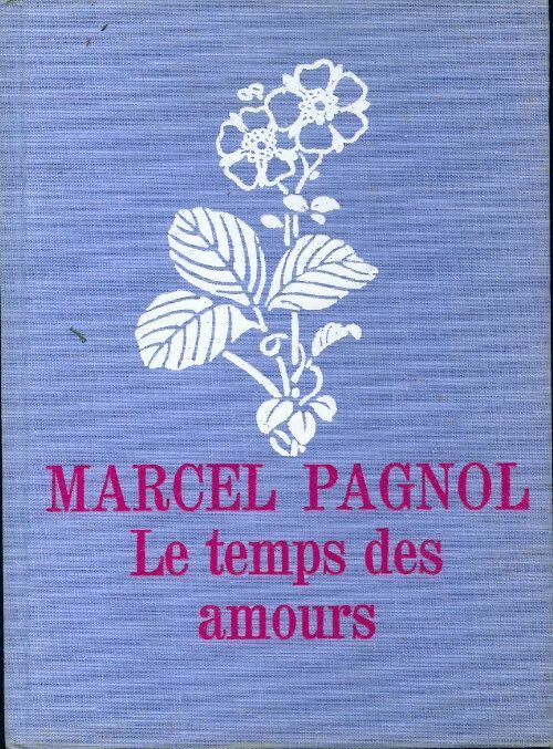Le temps des amours - Marcel Pagnol -  Le cercle du nouveau livre - Livre