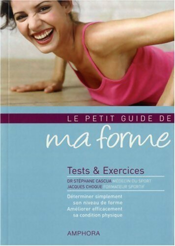 Livrenpoche : Le petit guide de ma forme. Tests et exercices - Stéphane Cascua - Livre