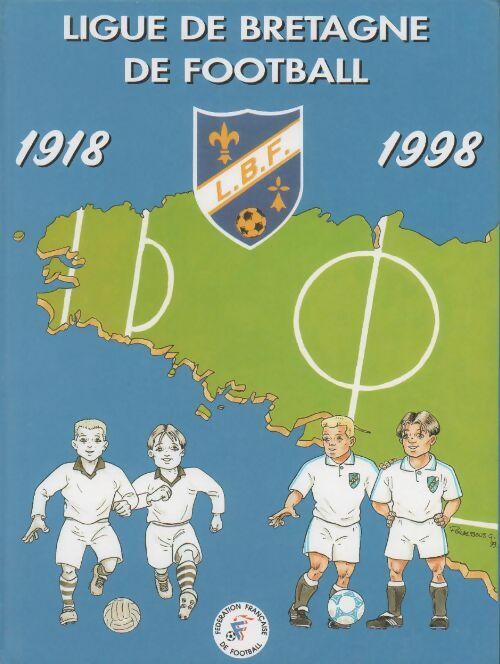 Livrenpoche : Ligue de Bretagne de football 1918-1998 - Collectif - Livre