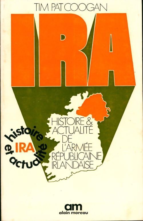Livrenpoche : IRA. Histoire et actualité de l'armée républicaine irlandaise - Pat Coogan - Livre