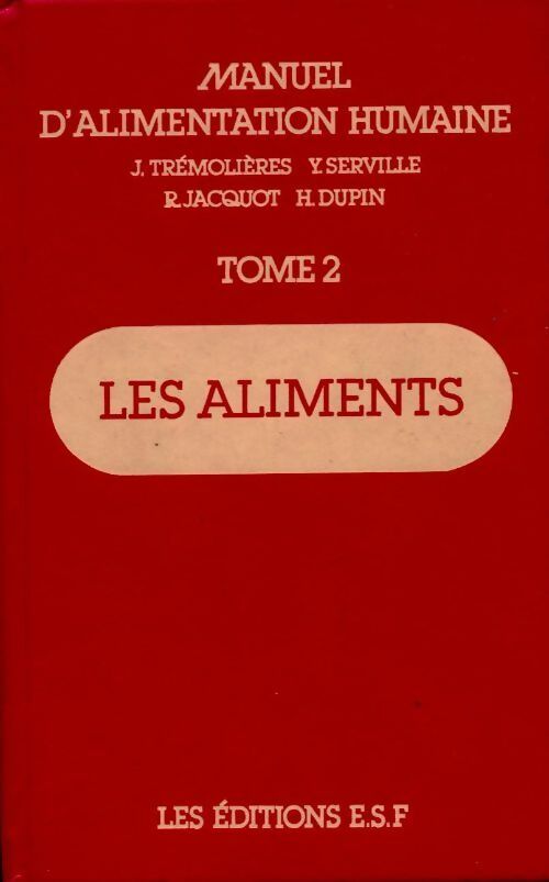 Livrenpoche : Manuel d'alimentation humaine Tome II : Les aliments - R. Jacquot - Livre