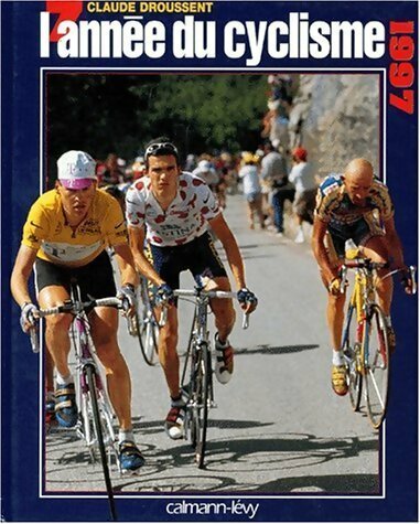Livrenpoche : L'année du cyclisme 1997 - Claude Droussent - Livre