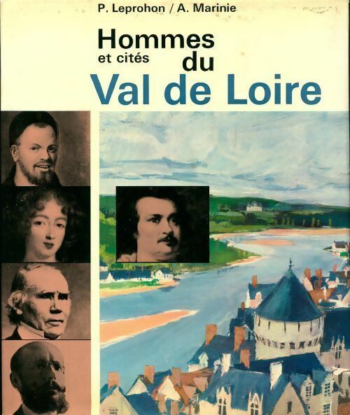 Livrenpoche : Hommes et cites du Val de Loire - Pierre Leprohon, Ariel Marinie - Livre