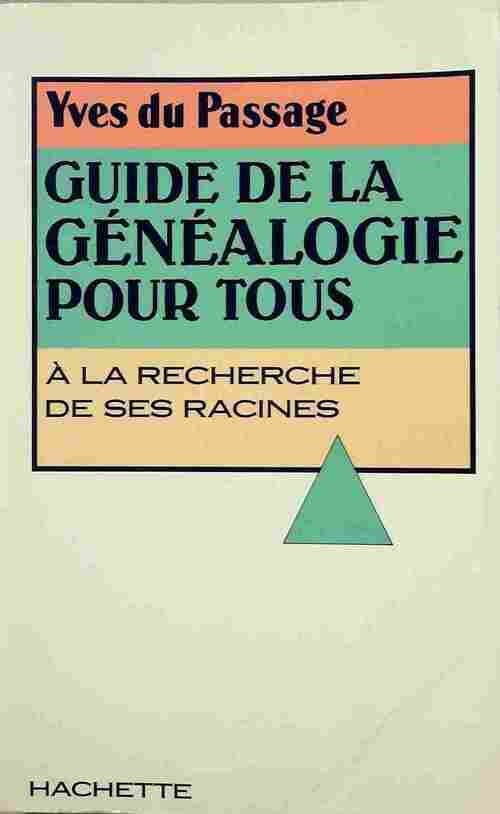 Guide de la généalogie pour tous - Yves Du Passage -  Hachette GF - Livre