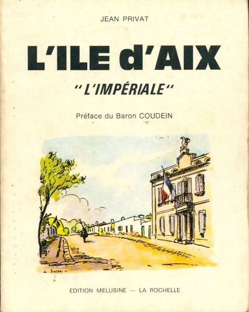 L'ile d'Aix. L'impériale - Jean Privat - Livre