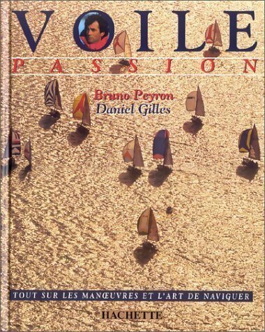 Livrenpoche : Voile passion. Tout sur les manoeuvres et l'art de naviguer - Daniel Gilles - Livre
