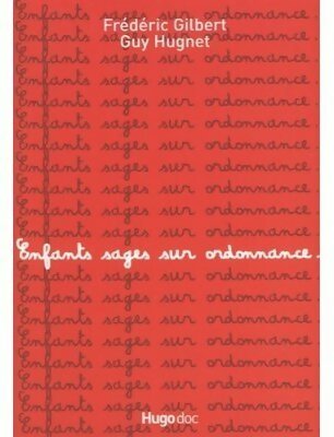 Livrenpoche : Enfants sages sur ordonnance - Frédéric Gilbert, Guy Hugnet - Livre