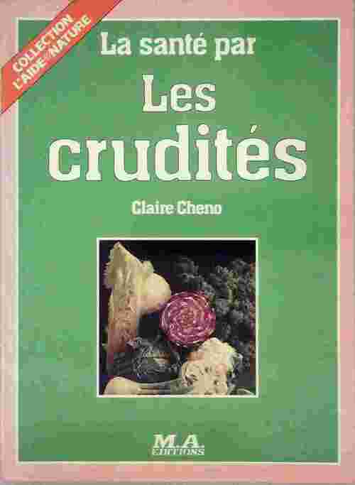 Livrenpoche : La santé par les crudités - Claire Cheno - Livre